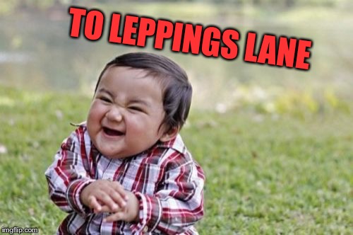 Evil Toddler Meme | TO LEPPINGS LANE | image tagged in memes,evil toddler | made w/ Imgflip meme maker