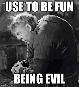 USE TO BE FUN BEING EVIL | made w/ Imgflip meme maker