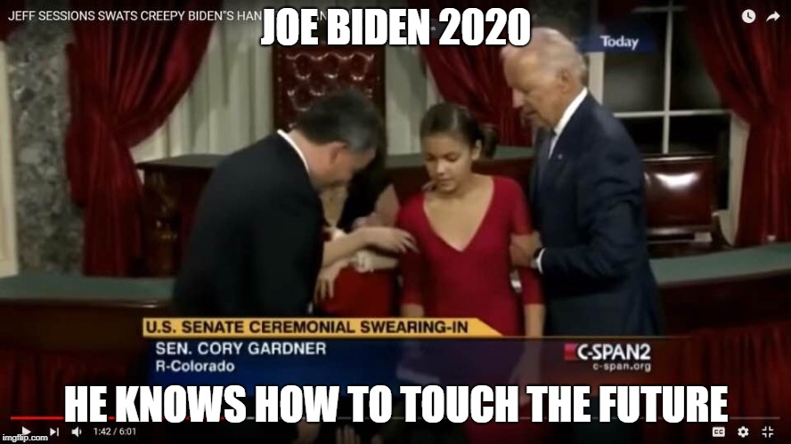 JOE BIDEN 2020; HE KNOWS HOW TO TOUCH THE FUTURE | image tagged in joe biden,biden 2020 | made w/ Imgflip meme maker