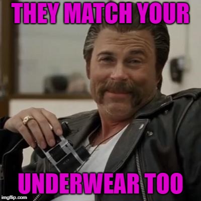 Creepy Rob Lowe | THEY MATCH YOUR UNDERWEAR TOO | image tagged in creepy rob lowe | made w/ Imgflip meme maker