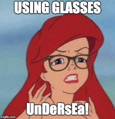 Hipster Ariel Meme | USING GLASSES; UnDeRsEa! | image tagged in memes,hipster ariel | made w/ Imgflip meme maker