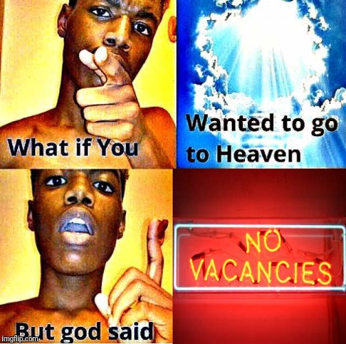 image tagged in heaven,no | made w/ Imgflip meme maker