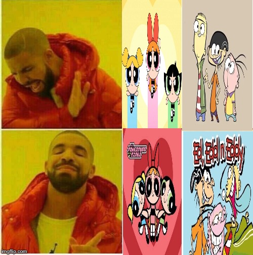 Drake on 20 Years of Powerpuff and Eds | image tagged in drake hotline approves,powerpuff girls,ed edd n eddy | made w/ Imgflip meme maker