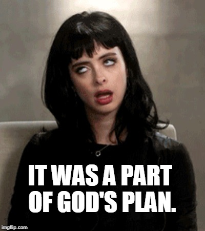 eye roll | IT WAS A PART OF GOD'S PLAN. | image tagged in eye roll | made w/ Imgflip meme maker