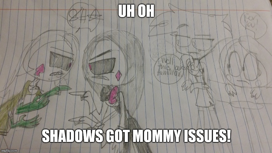 UH OH; SHADOWS GOT MOMMY ISSUES! | made w/ Imgflip meme maker
