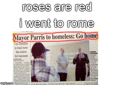 roses are red..... | roses are red; i went to rome | image tagged in funny | made w/ Imgflip meme maker