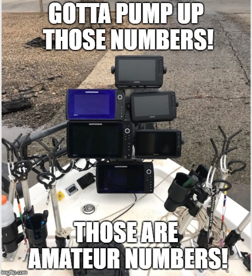 GOTTA PUMP UP THOSE NUMBERS! THOSE ARE AMATEUR NUMBERS! | made w/ Imgflip meme maker