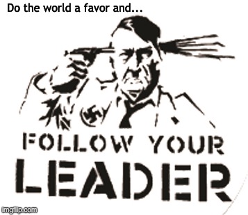 Do the world a favor and... | made w/ Imgflip meme maker
