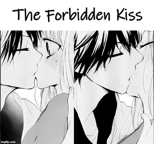 The Forbidden Kiss - Imgflip