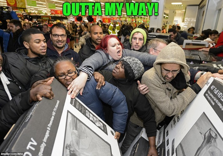 shoving | OUTTA MY WAY! | image tagged in shoving | made w/ Imgflip meme maker