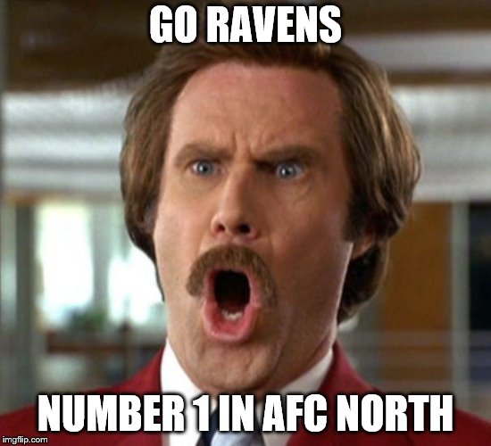Anchorman Odins Raven | GO RAVENS NUMBER 1 IN AFC NORTH | image tagged in anchorman odins raven | made w/ Imgflip meme maker
