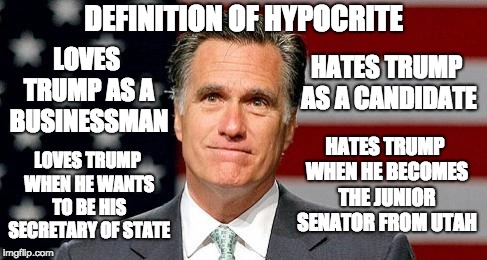 MEET Romney | DEFINITION OF HYPOCRITE; LOVES TRUMP AS A BUSINESSMAN; HATES TRUMP AS A CANDIDATE; HATES TRUMP WHEN HE BECOMES THE JUNIOR SENATOR FROM UTAH; LOVES TRUMP WHEN HE WANTS TO BE HIS SECRETARY OF STATE | image tagged in meet romney | made w/ Imgflip meme maker