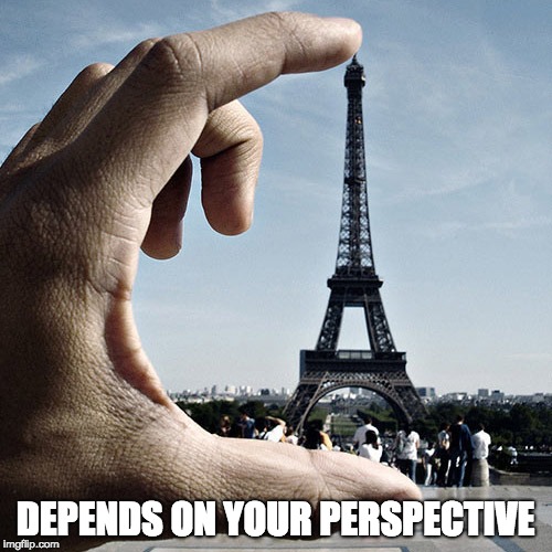 perspective | DEPENDS ON YOUR PERSPECTIVE | image tagged in perspective | made w/ Imgflip meme maker