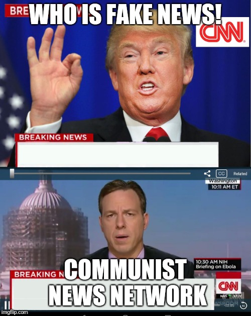 CNN Spins Trump News  | WHO IS FAKE NEWS! COMMUNIST NEWS NETWORK | image tagged in cnn spins trump news | made w/ Imgflip meme maker