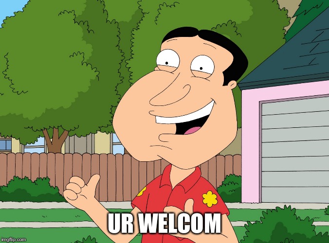 Quagmire Family Guy | UR WELCOM | image tagged in quagmire family guy | made w/ Imgflip meme maker