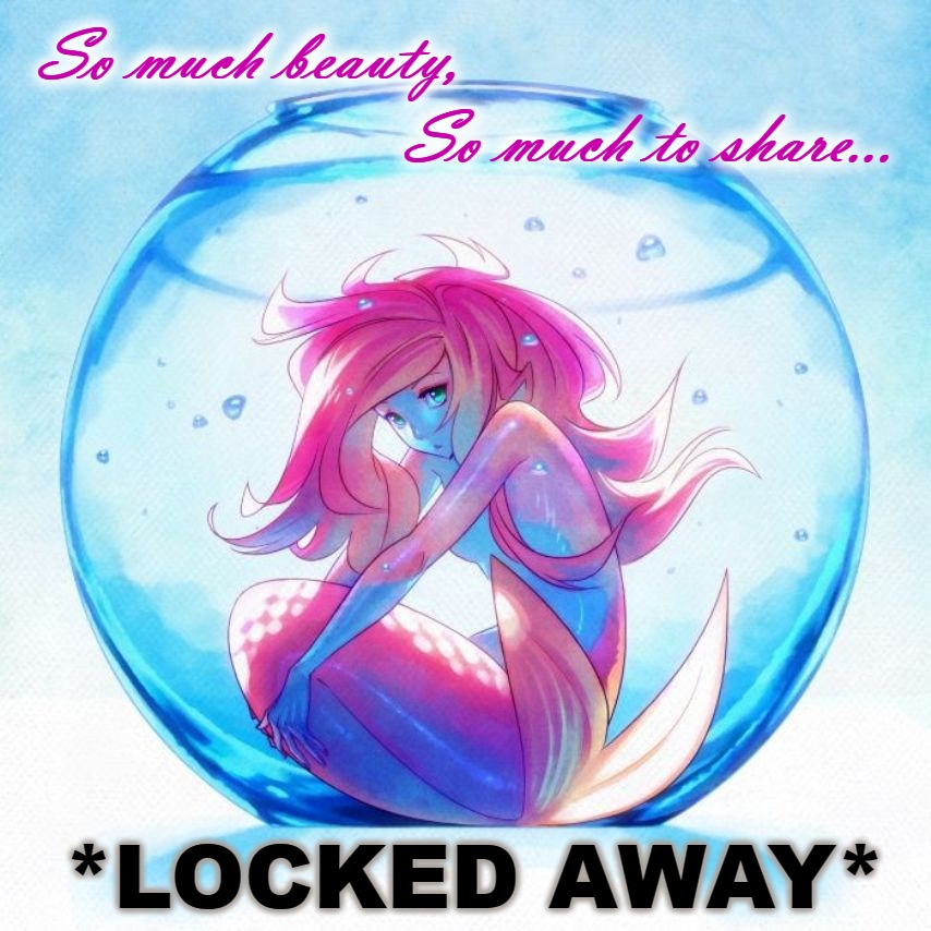 Beauty: LOCKED AWAY | So much beauty, So much to share... *LOCKED AWAY* | image tagged in anime mermaid locked away,anime,lonely,isolation,sad,mermaid | made w/ Imgflip meme maker