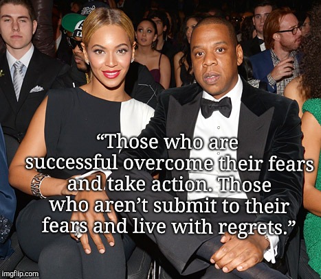 “Those who are successful overcome their fears and take action. Those who aren’t submit to their fears and live with regrets.” | image tagged in ghffg | made w/ Imgflip meme maker