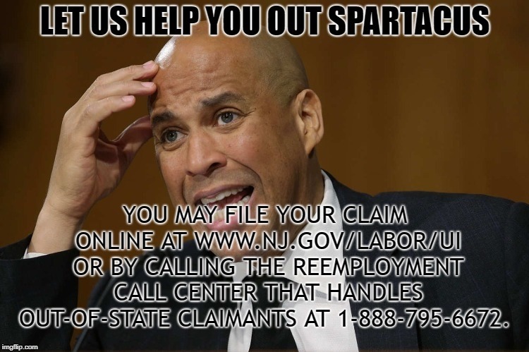 UNEMPLOYED SPARTACUS | image tagged in cory booker,spartacus,stop breaking the law asshole | made w/ Imgflip meme maker