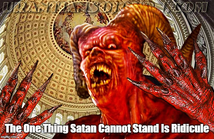 The One Thing Satan Cannot Stand Is Ridicule | made w/ Imgflip meme maker