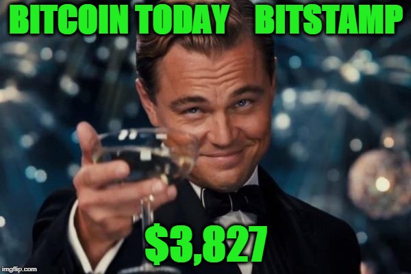 Leonardo Dicaprio Cheers Meme | BITCOIN TODAY    BITSTAMP; $3,827 | image tagged in memes,leonardo dicaprio cheers | made w/ Imgflip meme maker