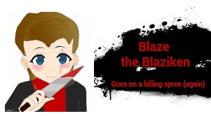 Damn..... I just referenced a song of mine that I made on Music Maker Jam. | Blaze the Blaziken; Goes on a killing spree (again) | image tagged in super smash bros splash card,music maker jam,blaze_the_blaziken,not again | made w/ Imgflip meme maker