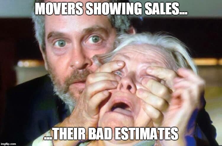 OPEN YOUR EYES | MOVERS SHOWING SALES... ...THEIR BAD ESTIMATES | image tagged in open your eyes | made w/ Imgflip meme maker