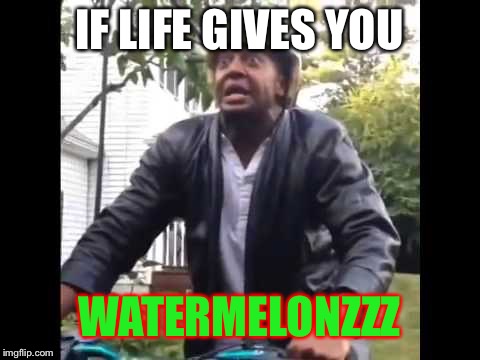 Marlon Webb Watermelon | IF LIFE GIVES YOU WATERMELONZZZ | image tagged in marlon webb watermelon | made w/ Imgflip meme maker