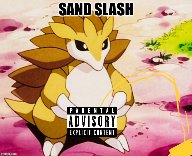 It’s Just a Jokémon | SAND SLASH | image tagged in memes,video games,pokemon,toilet humor | made w/ Imgflip meme maker