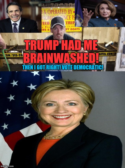 a reformed trumpy! | TRUMP HAD ME BRAINWASHED! THEN I GOT RIGHT! VOTE DEMOCRATIC! | image tagged in donald trump | made w/ Imgflip meme maker