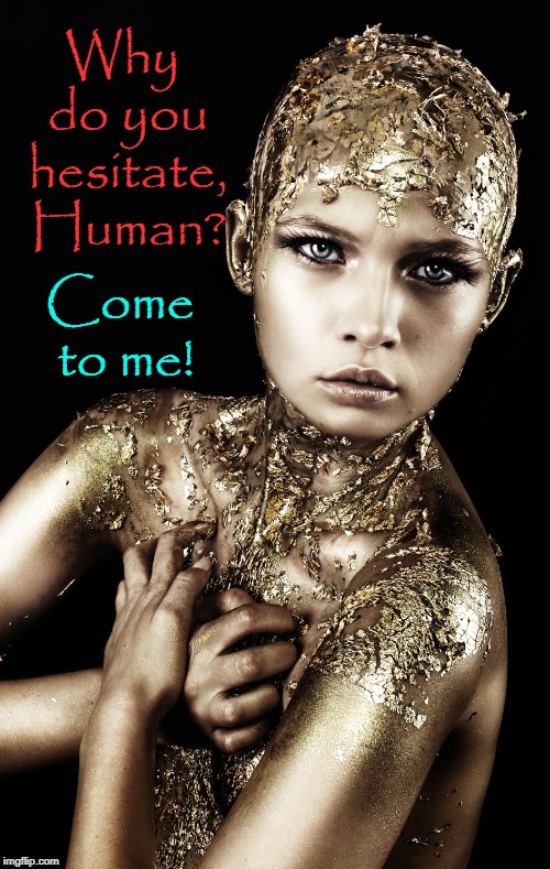 "On my Planet, both Gilt and Guilt are for the Enhancement of Pleasure during Species Replication." | Why do you hesitate, Human? Come to me! | image tagged in vince vance,gold gilt,alien girl,girl from outer space,sexy alien,take me to your leader | made w/ Imgflip meme maker