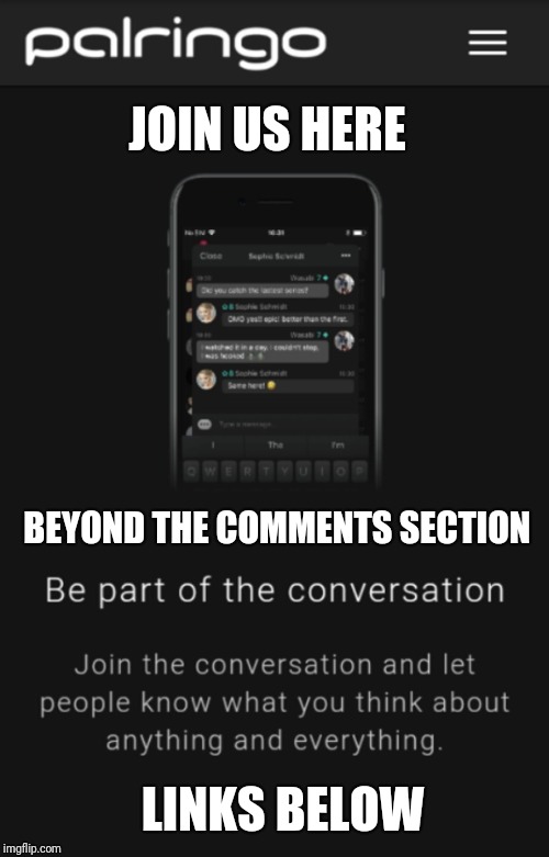 ImgFlip Chat.... Beyond the Comments Section | JOIN US HERE; BEYOND THE COMMENTS SECTION; LINKS BELOW | image tagged in chat on palringo,imgflip,chat,meme,beyondthecomments | made w/ Imgflip meme maker