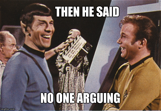 And then he said | THEN HE SAID NO ONE ARGUING | image tagged in and then he said | made w/ Imgflip meme maker