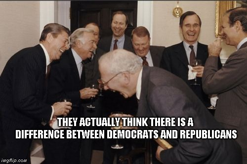 Globalist Operators | THEY ACTUALLY THINK THERE IS A DIFFERENCE BETWEEN DEMOCRATS AND REPUBLICANS | image tagged in globalists,deep state | made w/ Imgflip meme maker