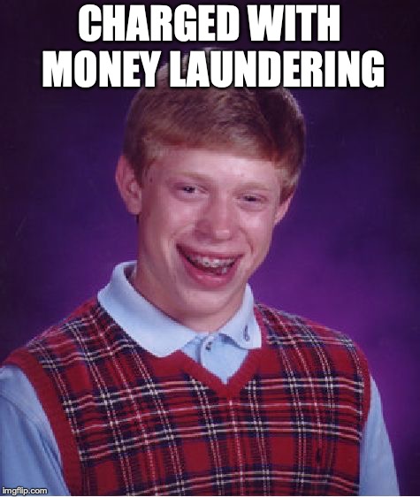 Bad Luck Brian Meme | CHARGED WITH MONEY LAUNDERING | image tagged in memes,bad luck brian | made w/ Imgflip meme maker