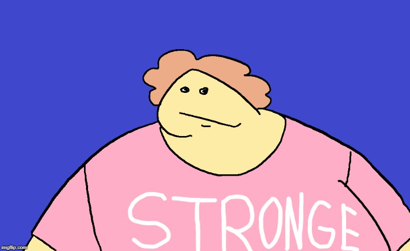 AWWays be Stronge | image tagged in stronge,pank | made w/ Imgflip meme maker