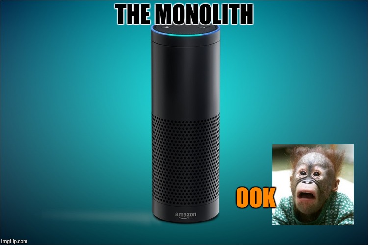 Amazon Echo | THE MONOLITH OOK | image tagged in amazon echo | made w/ Imgflip meme maker