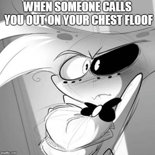 CALLED OUT ANGEL BOI | WHEN SOMEONE CALLS YOU OUT ON YOUR CHEST FLOOF | image tagged in insulted angel,hazbin hotel,funny,angel dust,vivziepop,memes | made w/ Imgflip meme maker