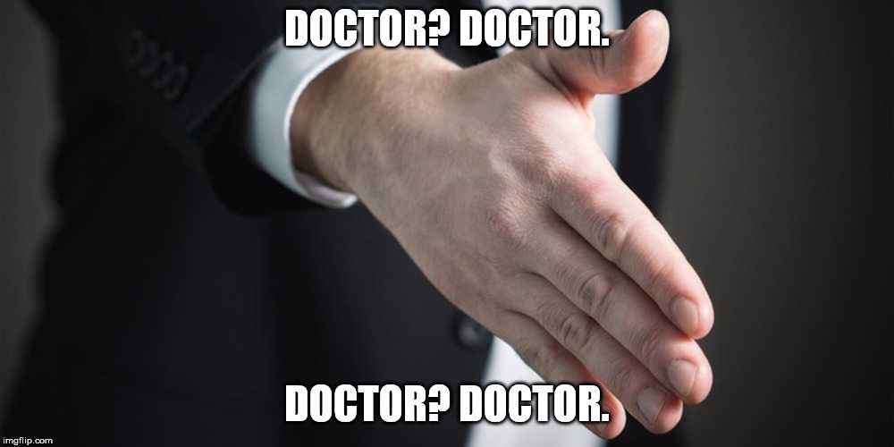 Hello | DOCTOR? DOCTOR. DOCTOR? DOCTOR. | image tagged in hello | made w/ Imgflip meme maker