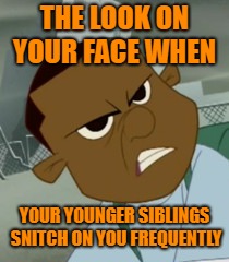 How you'd feel if a younger sibling snitches on you. | THE LOOK ON YOUR FACE WHEN; YOUR YOUNGER SIBLINGS SNITCH ON YOU FREQUENTLY | image tagged in nate from da boom crew,snitch,little brother,little sister,kids wb | made w/ Imgflip meme maker