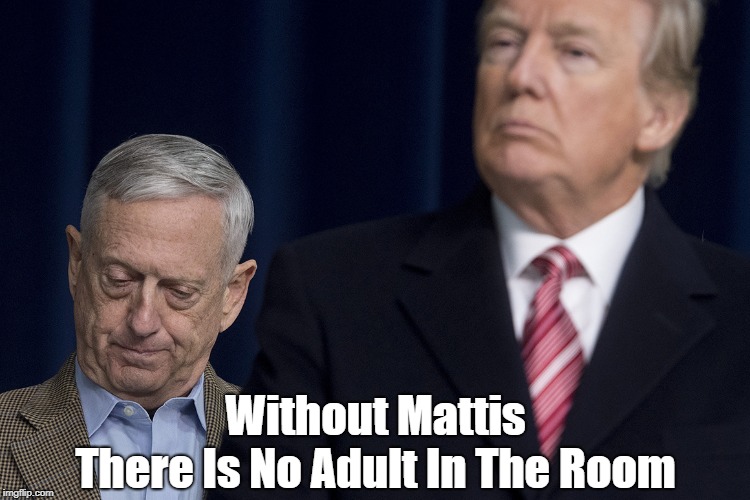 Without Mattis There Is No Adult In The Room | made w/ Imgflip meme maker