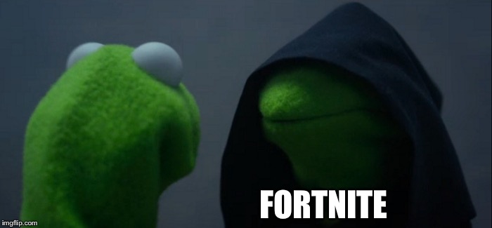 Evil Kermit Meme | FORTNITE | image tagged in memes,evil kermit | made w/ Imgflip meme maker