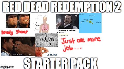 Starter Pack | RED DEAD REDEMPTION 2; STARTER PACK | image tagged in starter pack | made w/ Imgflip meme maker