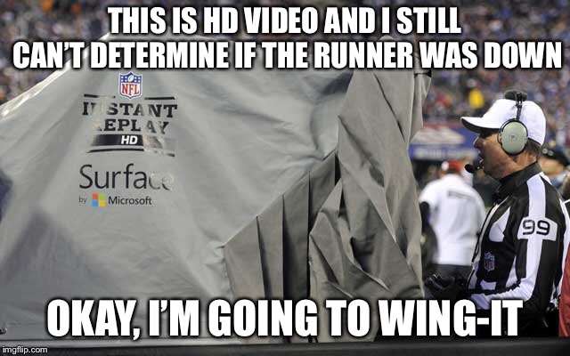 Booth Review  | THIS IS HD VIDEO AND I STILL CAN’T DETERMINE IF THE RUNNER WAS DOWN; OKAY, I’M GOING TO WING-IT | image tagged in booth review,nfl memes,nfl referee,nfl logic,nfl playoffs,nfl games | made w/ Imgflip meme maker