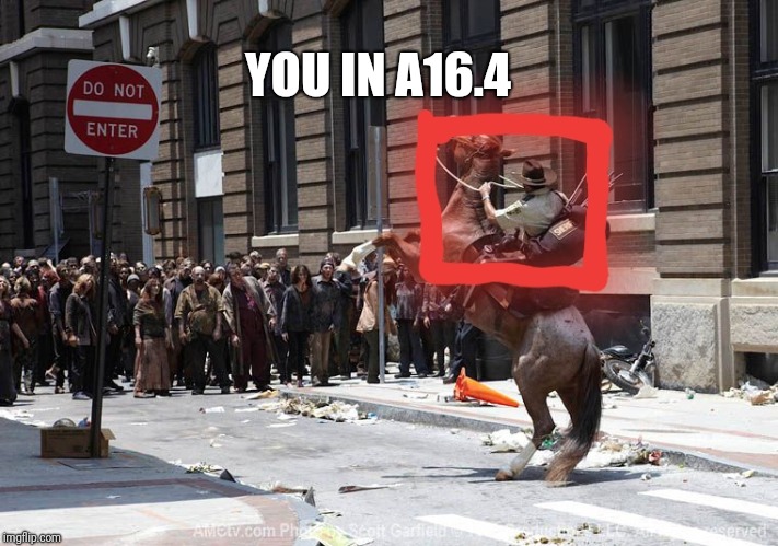 YOU IN A16.4 | made w/ Imgflip meme maker