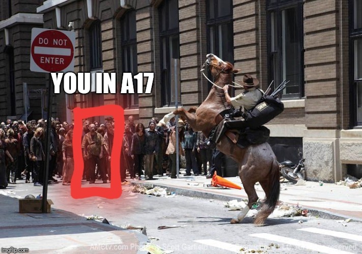 YOU IN A17 | made w/ Imgflip meme maker