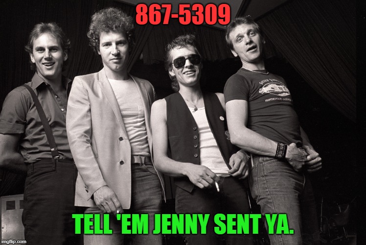 867-5309 TELL 'EM JENNY SENT YA. | image tagged in tommy tutone | made w/ Imgflip meme maker