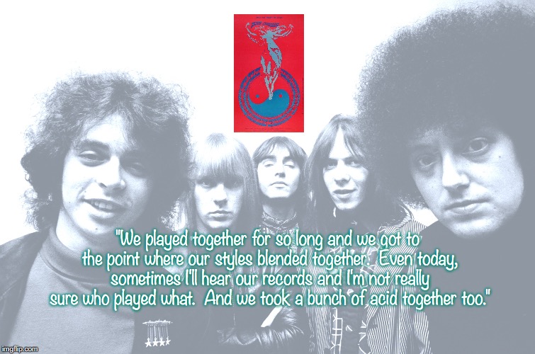 MC5 | "We played together for so long and we got to the point where our styles blended together.  Even today, sometimes I'll hear our records and I'm not really sure who played what.  And we took a bunch of acid together too." | image tagged in bands,rock and roll,quotes,1960's | made w/ Imgflip meme maker