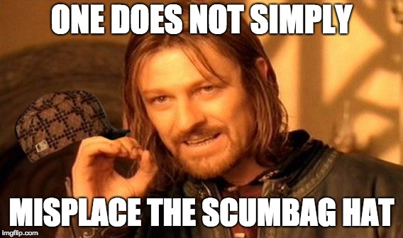 One Does Not Simply Meme | ONE DOES NOT SIMPLY; MISPLACE THE SCUMBAG HAT | image tagged in memes,one does not simply | made w/ Imgflip meme maker