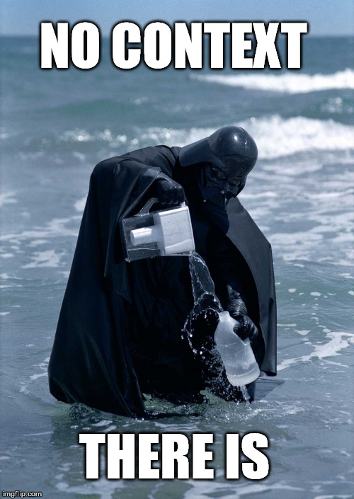 Vader Water | NO CONTEXT THERE IS | image tagged in vader water | made w/ Imgflip meme maker