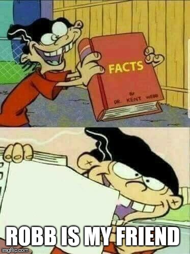 Double d facts book  | ROBB IS MY FRIEND | image tagged in double d facts book | made w/ Imgflip meme maker